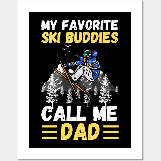 My Favorite Ski Buddies Call Me Dad, Ski Dad Father’s Day Wall Art by JustBeSatisfied